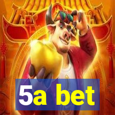 5a bet