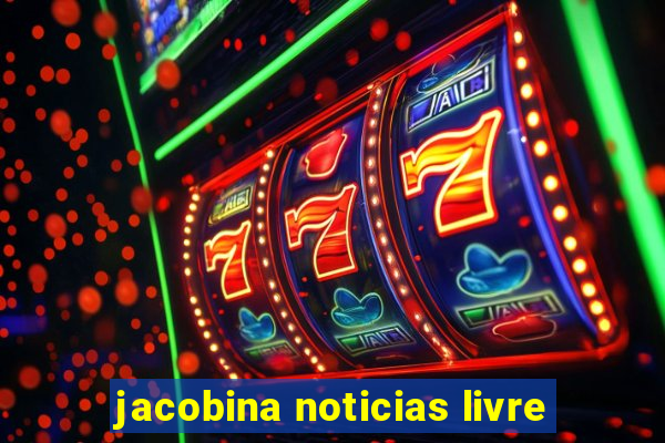 jacobina noticias livre