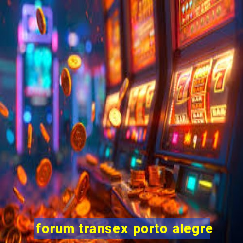 forum transex porto alegre