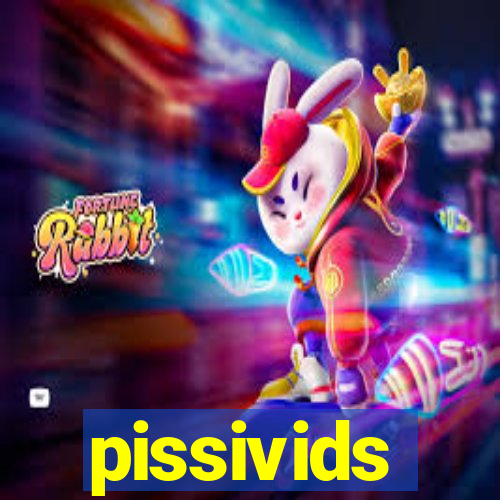 pissivids