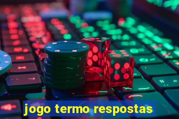 jogo termo respostas