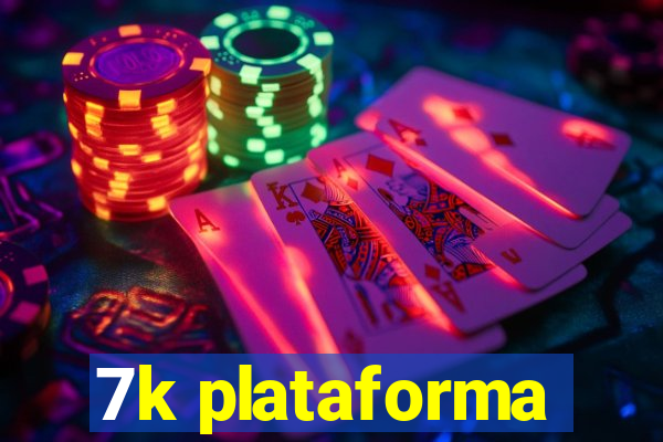 7k plataforma