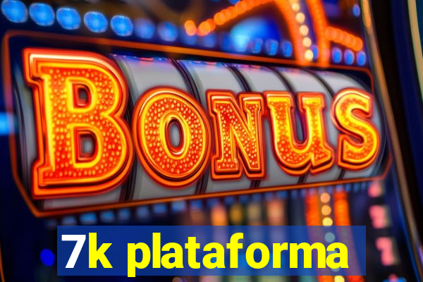 7k plataforma