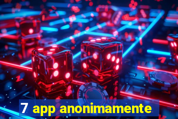 7 app anonimamente