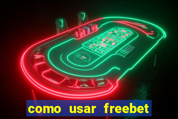 como usar freebet vai de bet