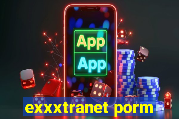 exxxtranet porm