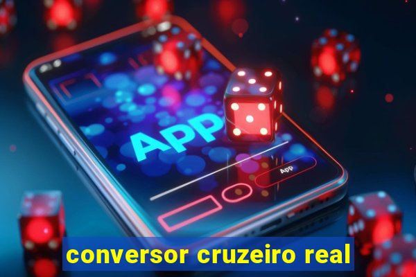 conversor cruzeiro real