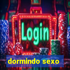 dormindo sexo