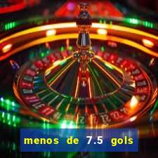 menos de 7.5 gols o que significa