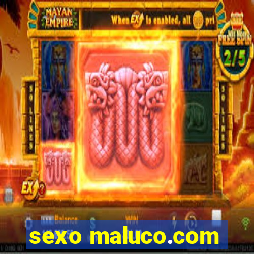 sexo maluco.com