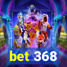 bet 368