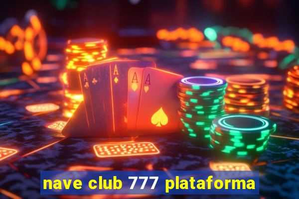 nave club 777 plataforma