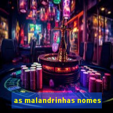 as malandrinhas nomes