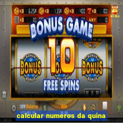 calcular numeros da quina