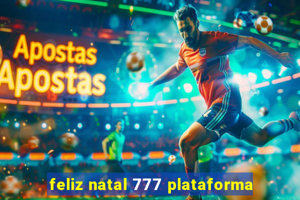 feliz natal 777 plataforma