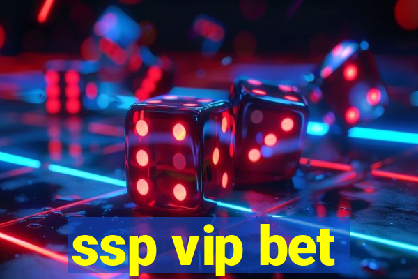 ssp vip bet