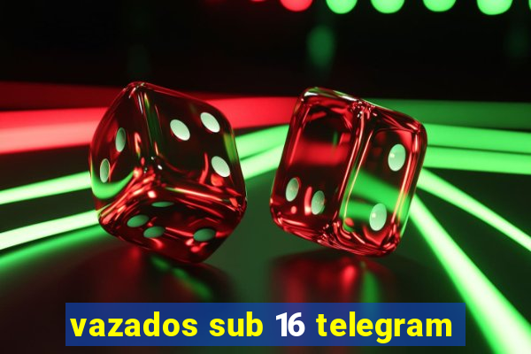 vazados sub 16 telegram