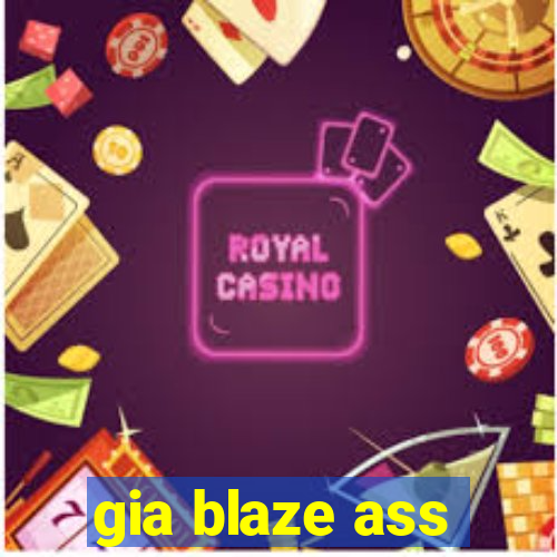 gia blaze ass