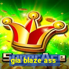 gia blaze ass