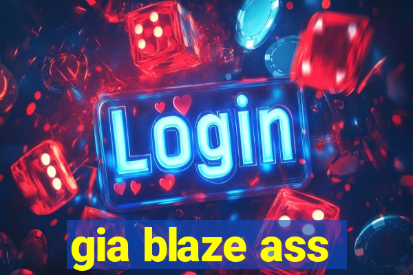 gia blaze ass