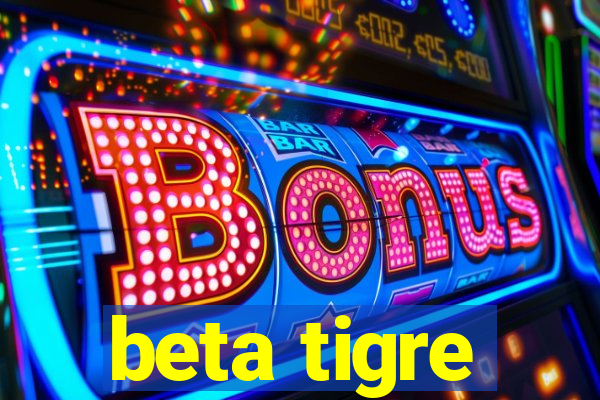 beta tigre