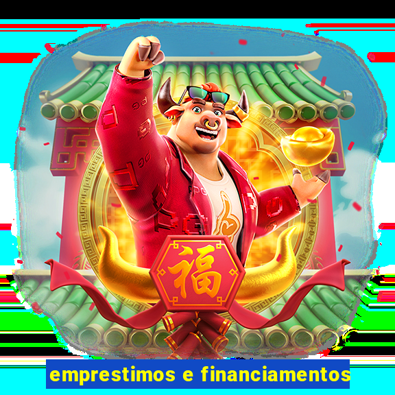 emprestimos e financiamentos