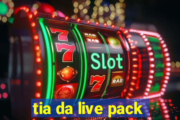 tia da live pack