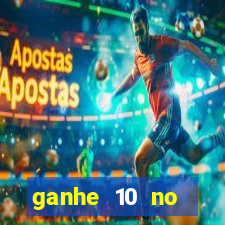 ganhe 10 no cadastro bet