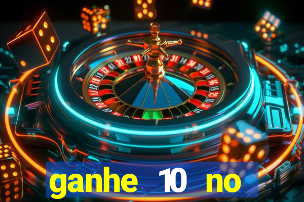 ganhe 10 no cadastro bet