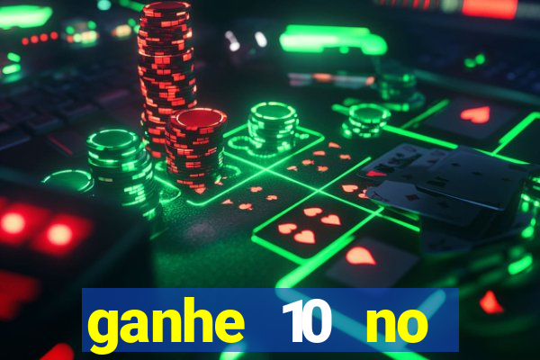 ganhe 10 no cadastro bet