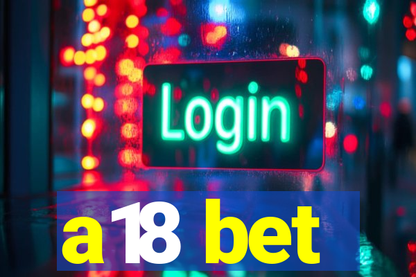 a18 bet