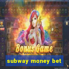 subway money bet