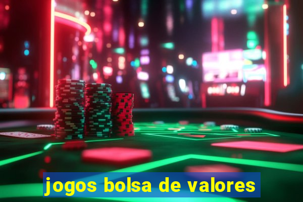 jogos bolsa de valores