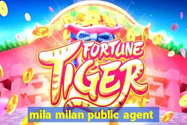 mila milan public agent