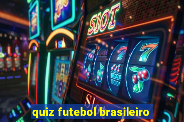 quiz futebol brasileiro