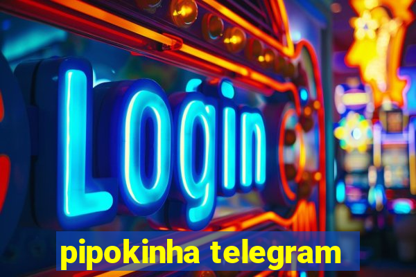 pipokinha telegram