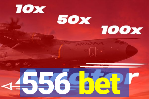 556 bet