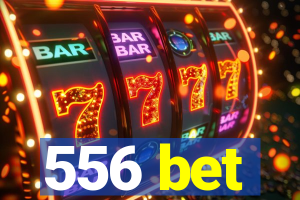 556 bet