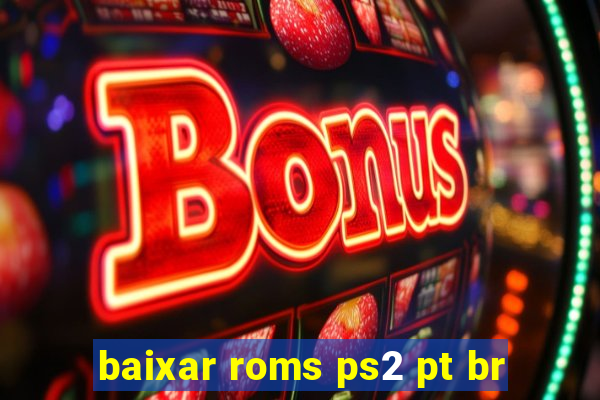 baixar roms ps2 pt br