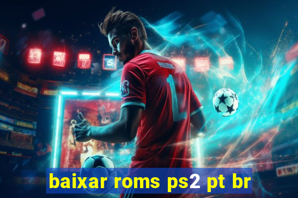 baixar roms ps2 pt br