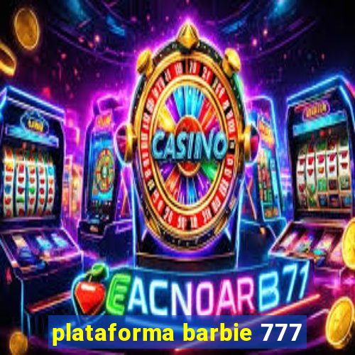 plataforma barbie 777