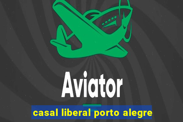 casal liberal porto alegre