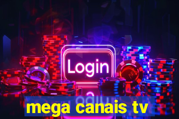 mega canais tv