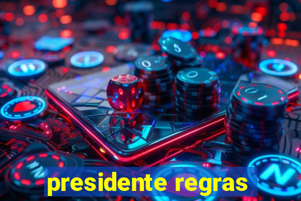 presidente regras