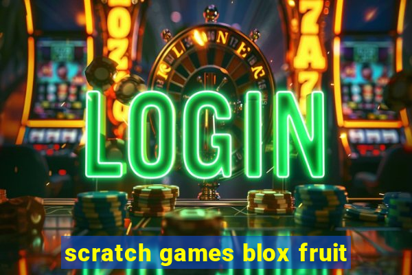 scratch games blox fruit