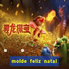 molde feliz natal para imprimir