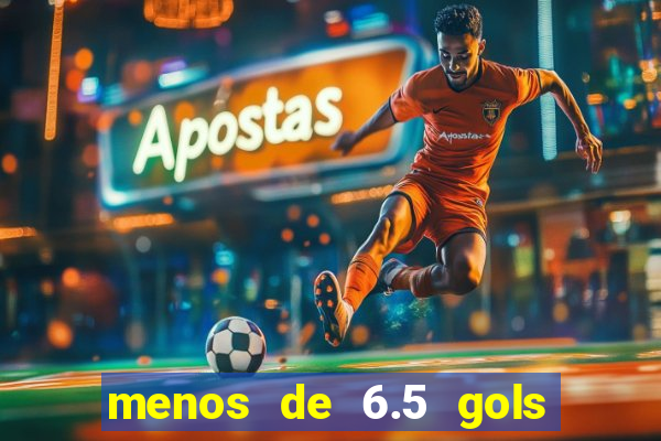 menos de 6.5 gols o que significa