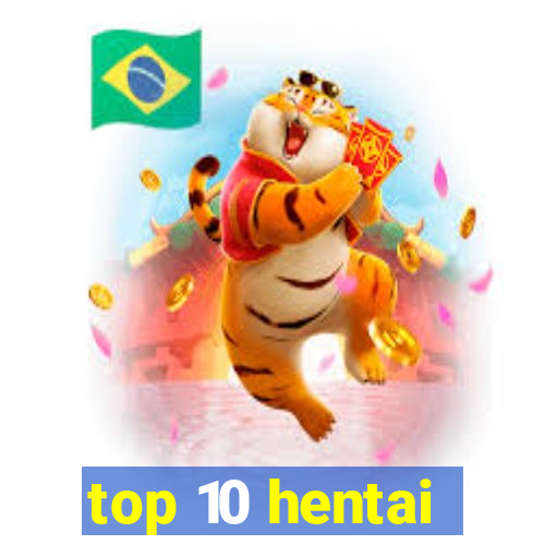 top 10 hentai