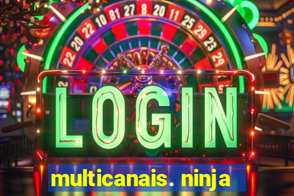 multicanais. ninja