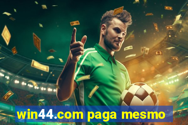 win44.com paga mesmo